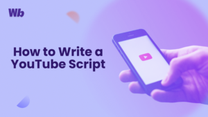 How to write a YouTube script (step-by-step guide + examples) - Wordbrew